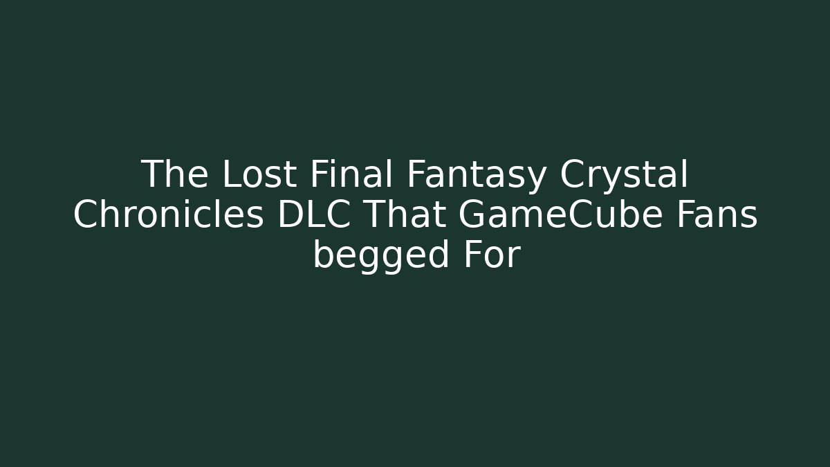 The Lost Final Fantasy Crystal Chronicles DLC That GameCube Fans begged For - Buddy Program