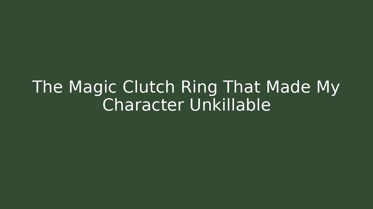 The Magic Clutch Ring That Made My Character Unkillable - Buddy Program