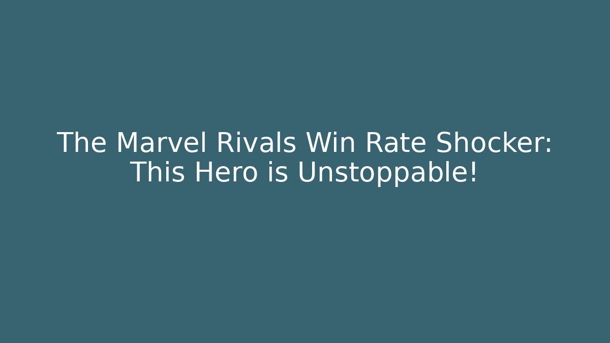 The Marvel Rivals Win Rate Shocker: This Hero is Unstoppable!