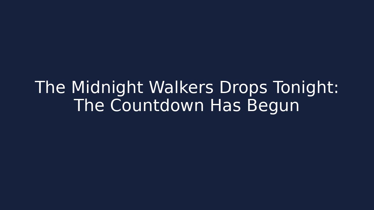 The Midnight Walkers Drops Tonight: The Countdown Has Begun