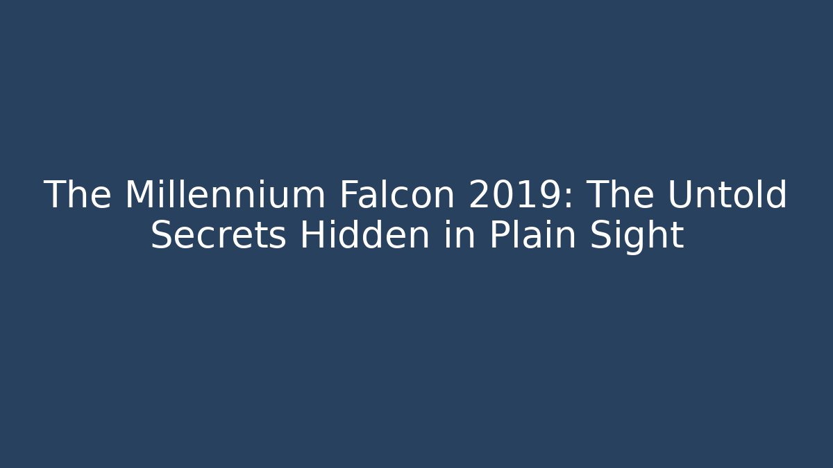 The Millennium Falcon 2019: The Untold Secrets Hidden in Plain Sight - Buddy Program