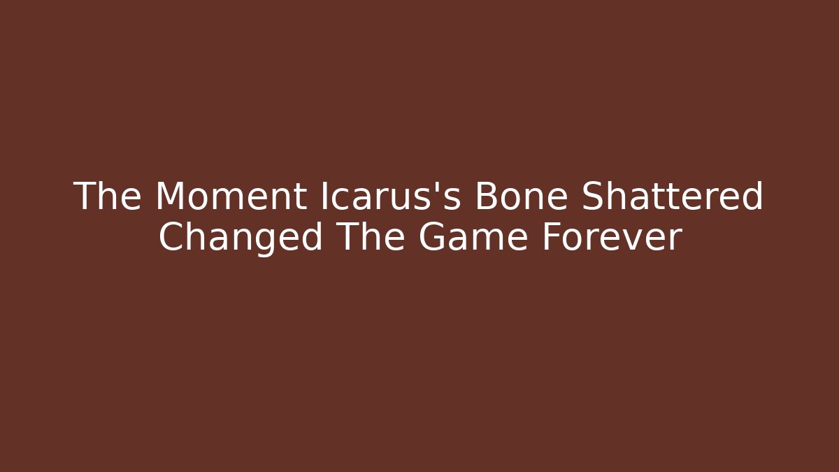 The Moment Icarus's Bone Shattered Changed The Game Forever