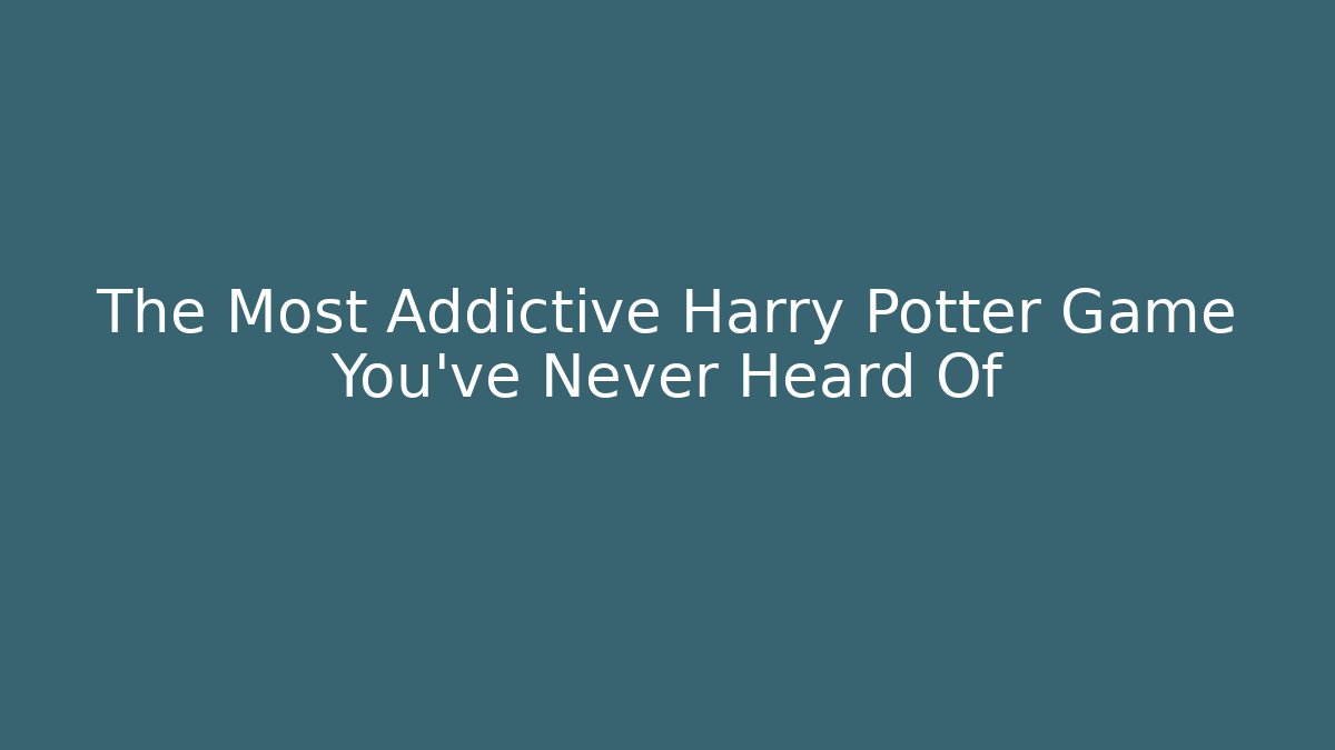 The Most Addictive Harry Potter Game You’ve Never Heard Of