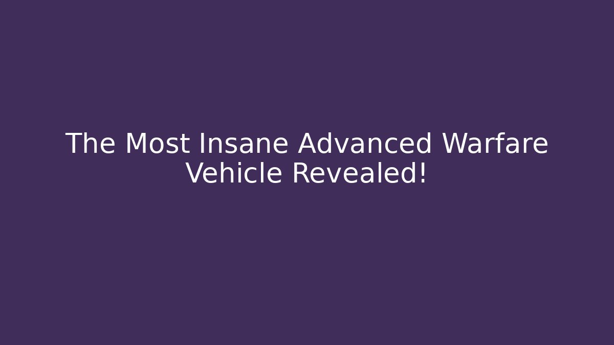 The Most Insane Advanced Warfare Vehicle Revealed!