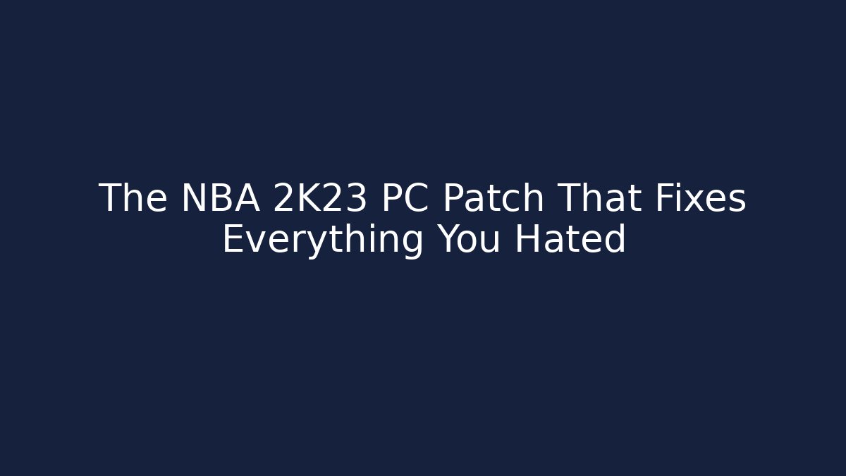 The NBA 2K23 PC Patch That Fixes Everything You Hated - Buddy Program