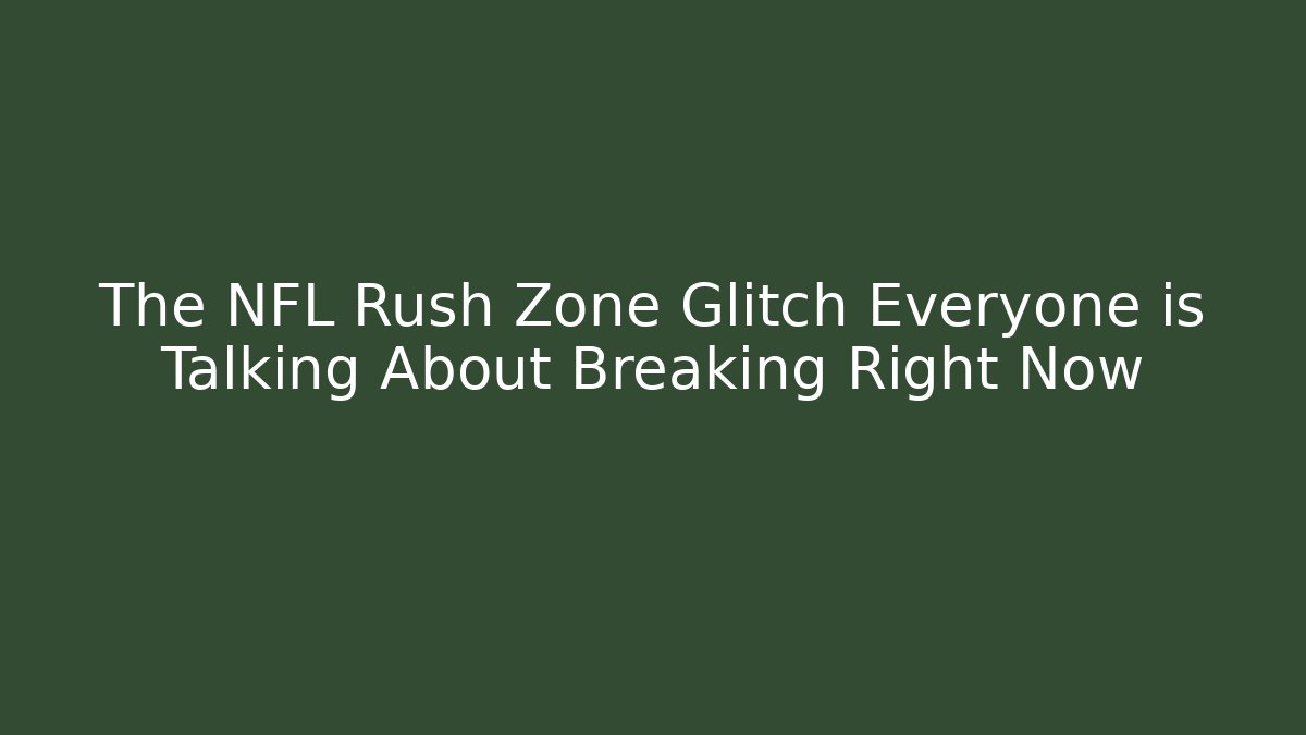 The NFL Rush Zone Glitch Everyone is Talking About Breaking Right Now