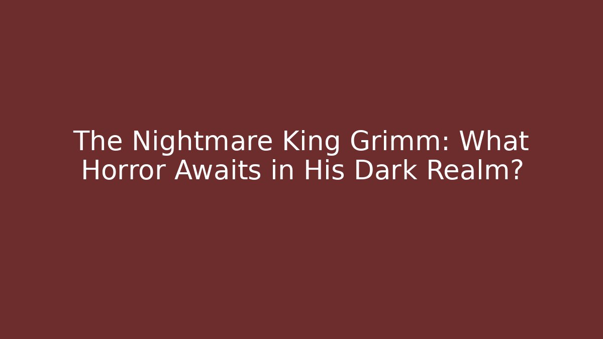 The Nightmare King Grimm: What Horror Awaits in His Dark Realm? - Buddy Program