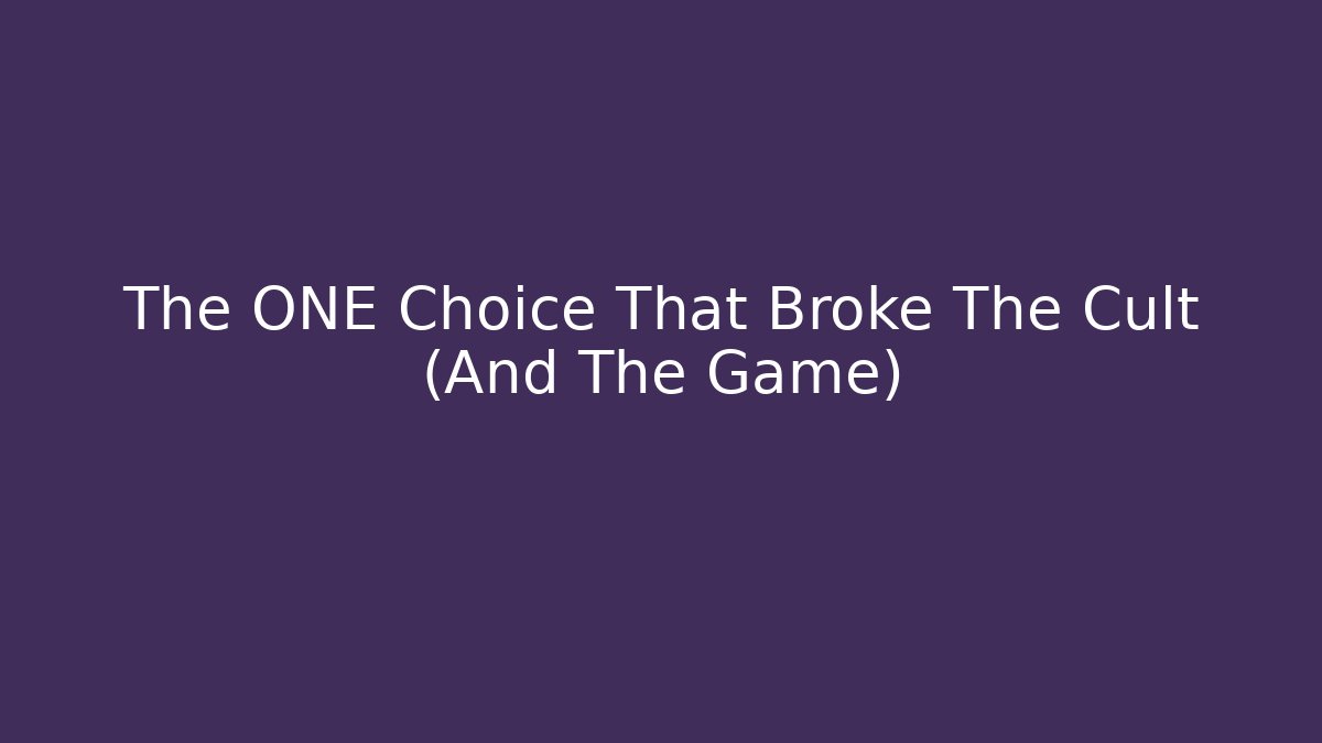 The ONE Choice That Broke The Cult (And The Game)
