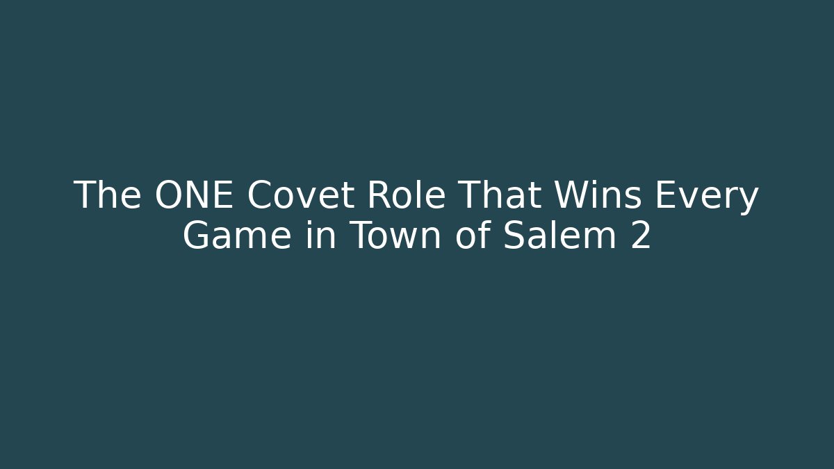 The ONE Covet Role That Wins Every Game in Town of Salem 2