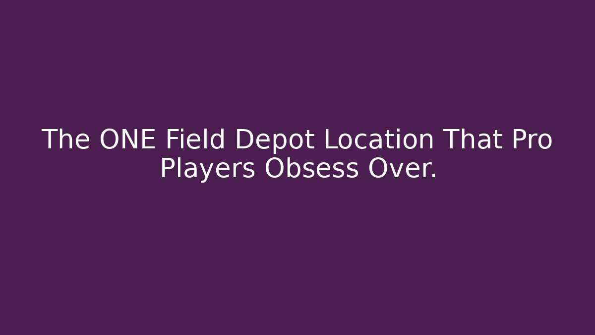 The ONE Field Depot Location That Pro Players Obsess Over. - Buddy Program