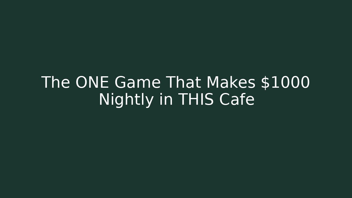 The ONE Game That Makes $1000 Nightly in THIS Cafe