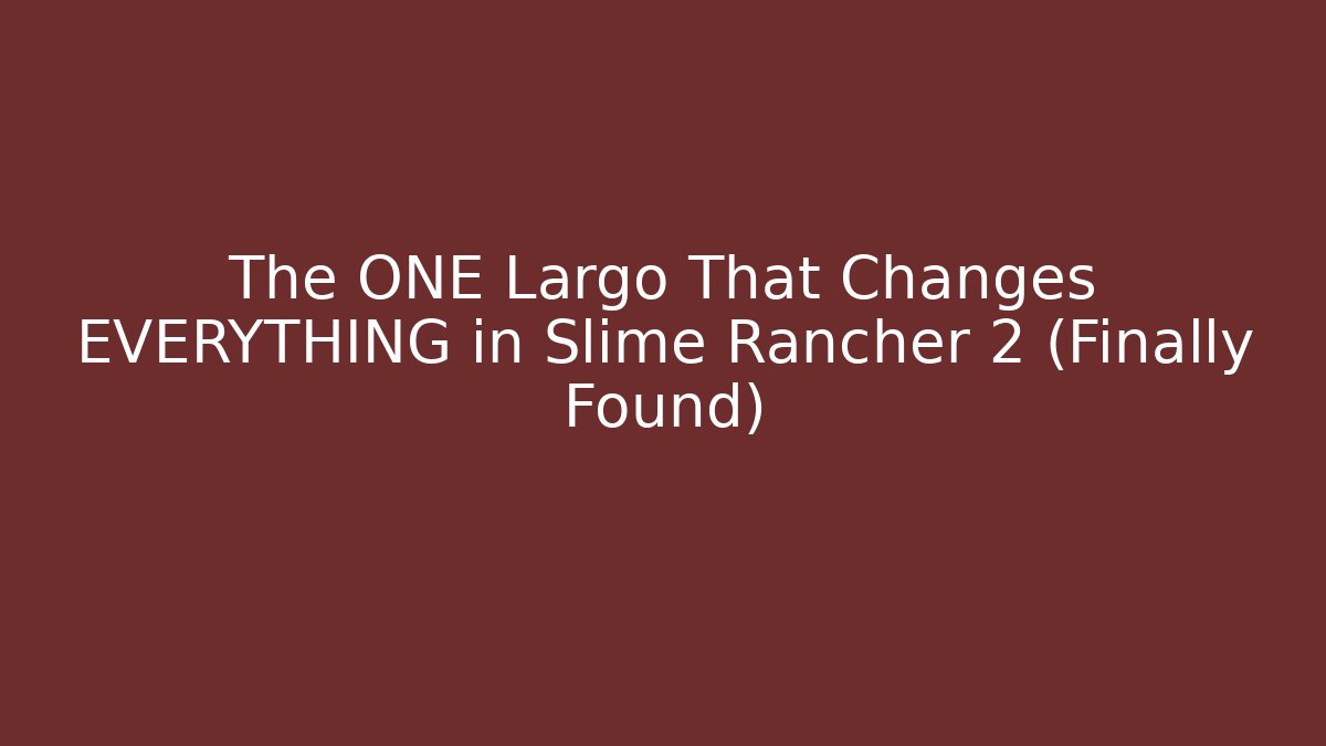The ONE Largo That Changes EVERYTHING in Slime Rancher 2 (Finally Found)