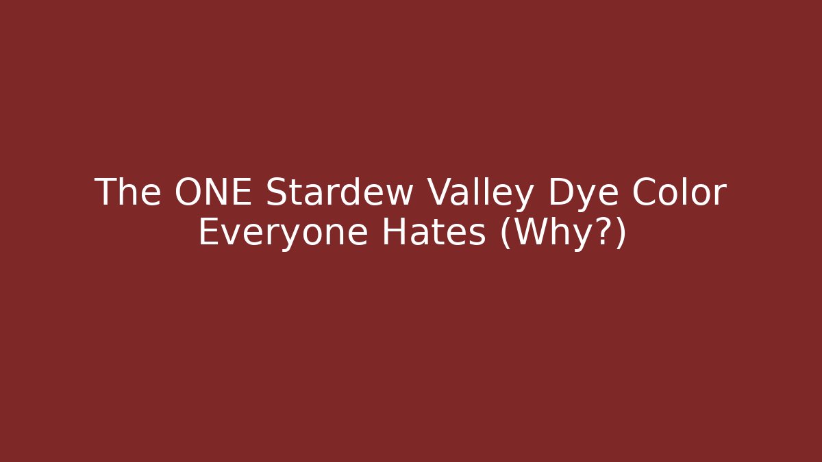 The ONE Stardew Valley Dye Color Everyone Hates (Why?)