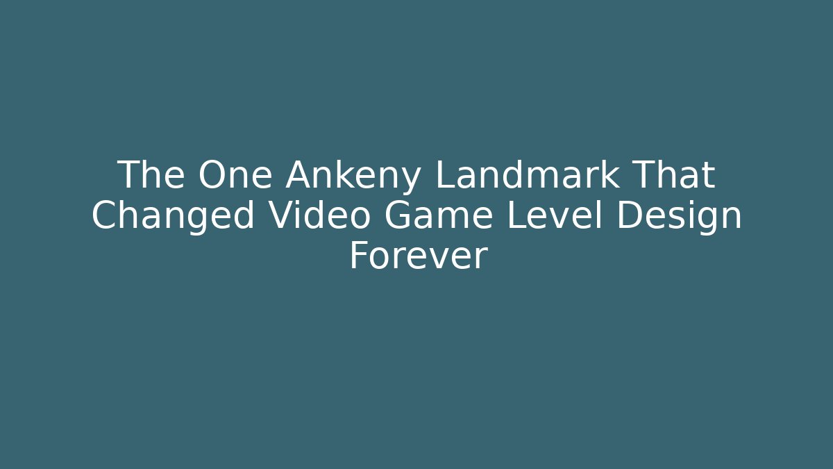 The One Ankeny Landmark That Changed Video Game Level Design Forever