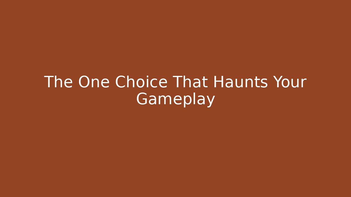 The One Choice That Haunts Your Gameplay - Buddy Program