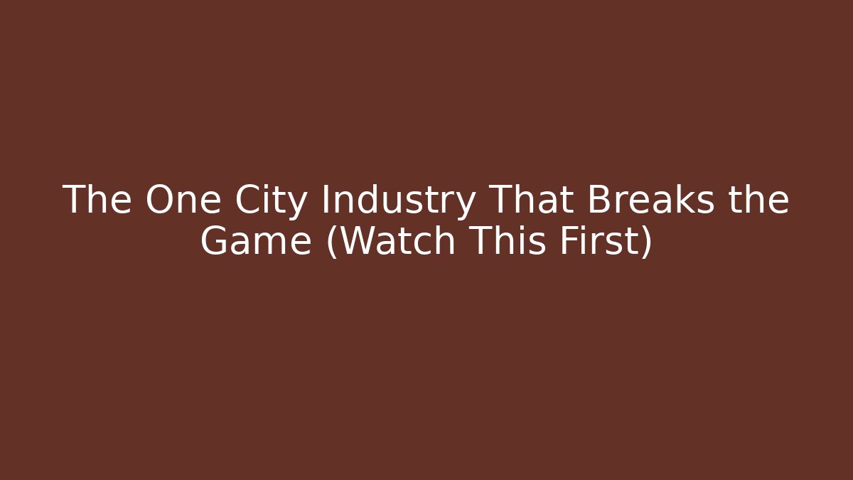 The One City Industry That Breaks the Game (Watch This First)