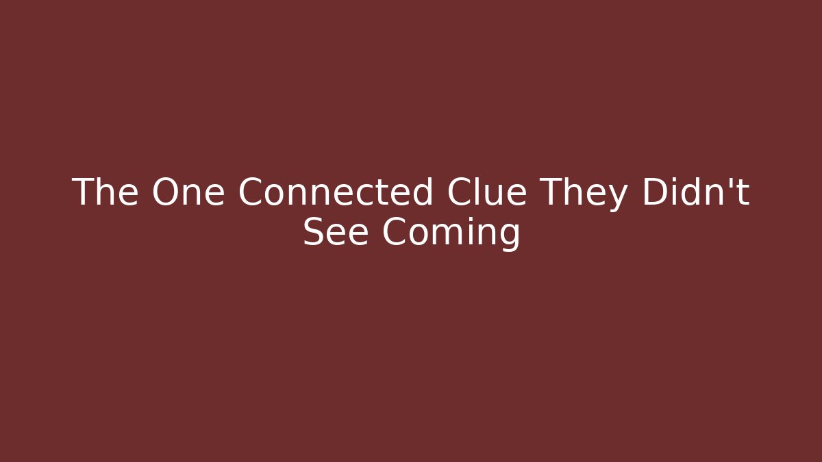 The One Connected Clue They Didn’t See Coming