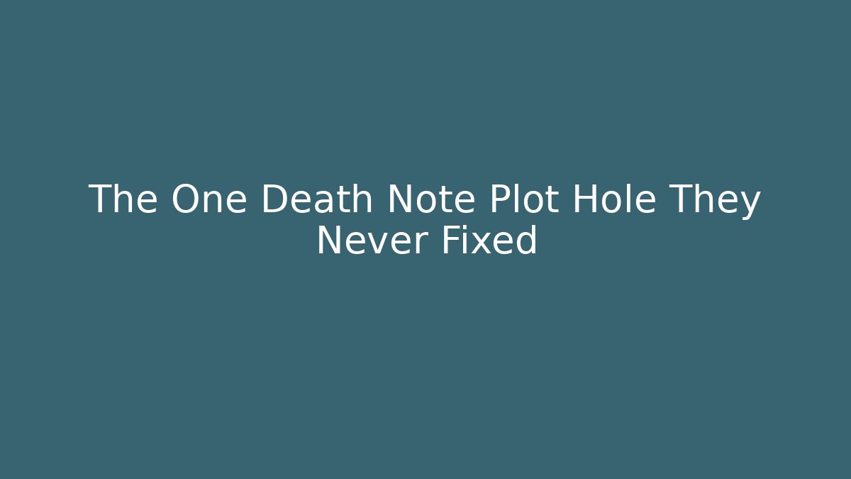 The One Death Note Plot Hole They Never Fixed