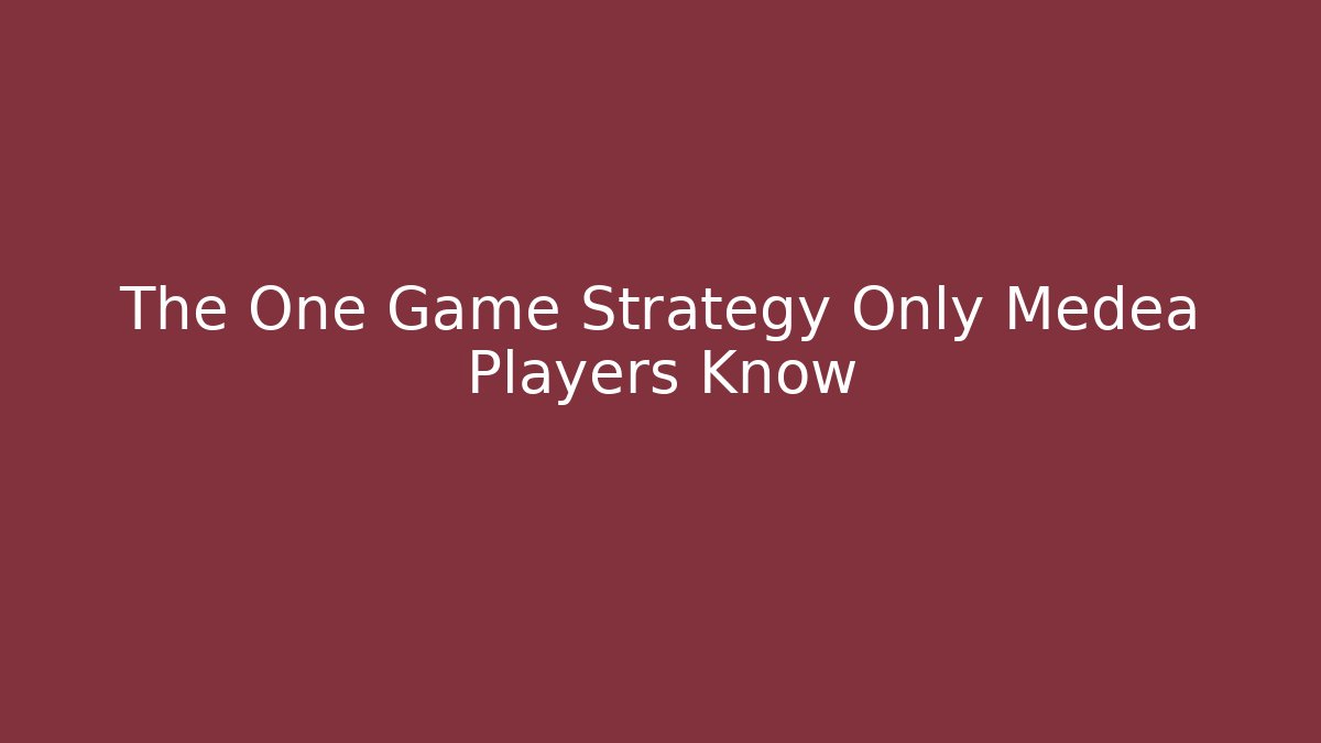 The One Game Strategy Only Medea Players Know