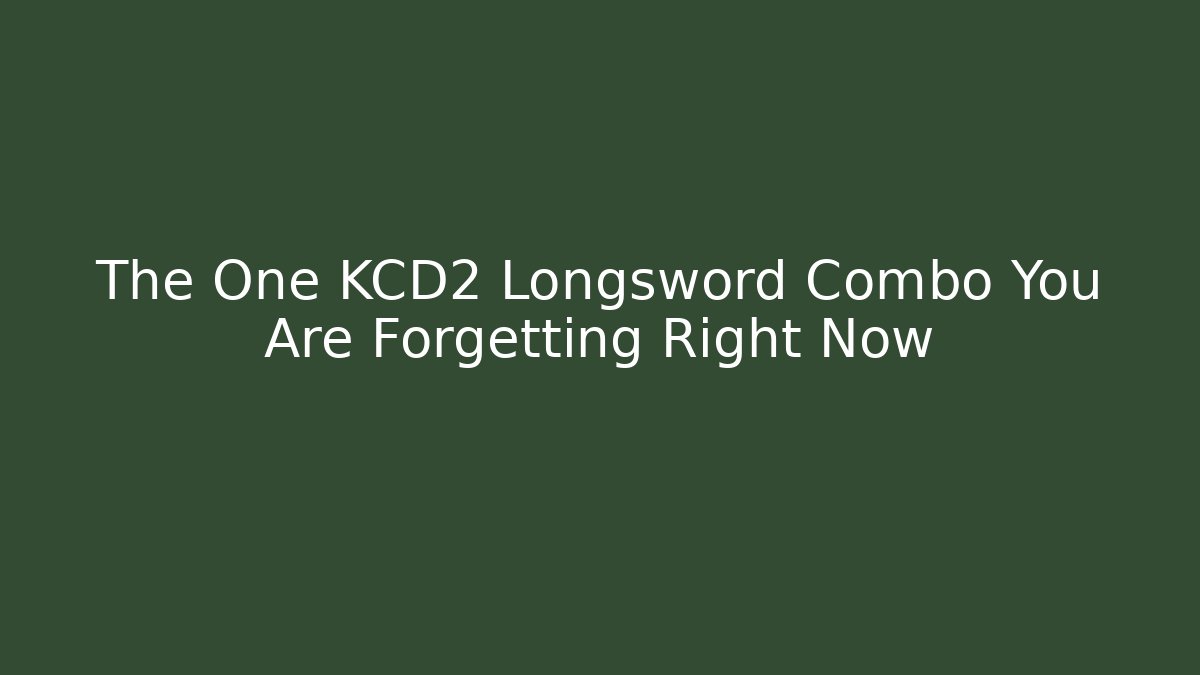 The One KCD2 Longsword Combo You Are Forgetting Right Now