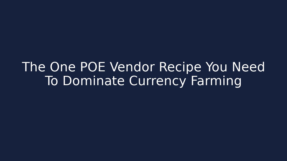 The One POE Vendor Recipe You Need To Dominate Currency Farming