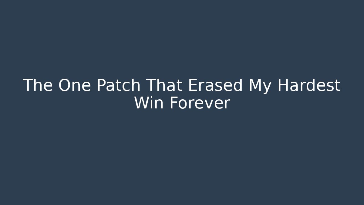 The One Patch That Erased My Hardest Win Forever - Buddy Program