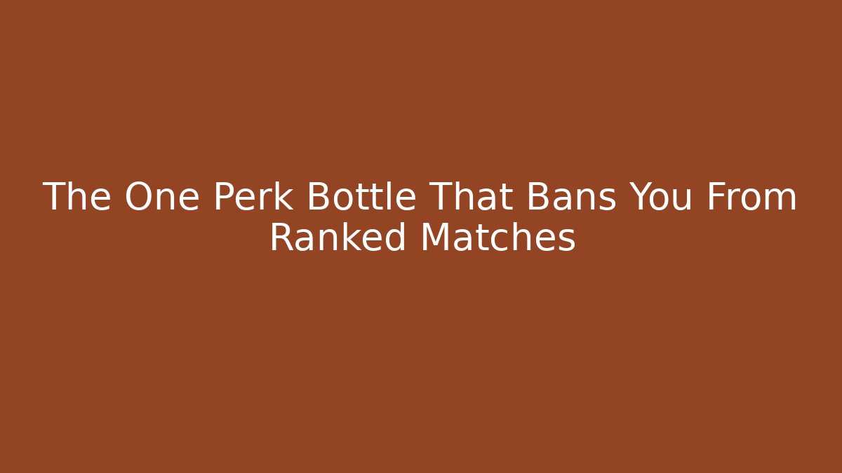 The One Perk Bottle That Bans You From Ranked Matches - Buddy Program