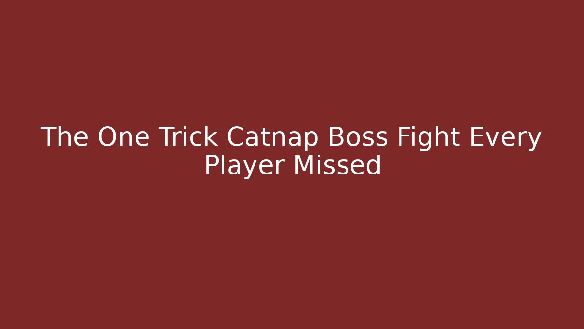 The One Trick Catnap Boss Fight Every Player Missed