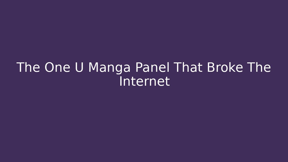 The One U Manga Panel That Broke The Internet