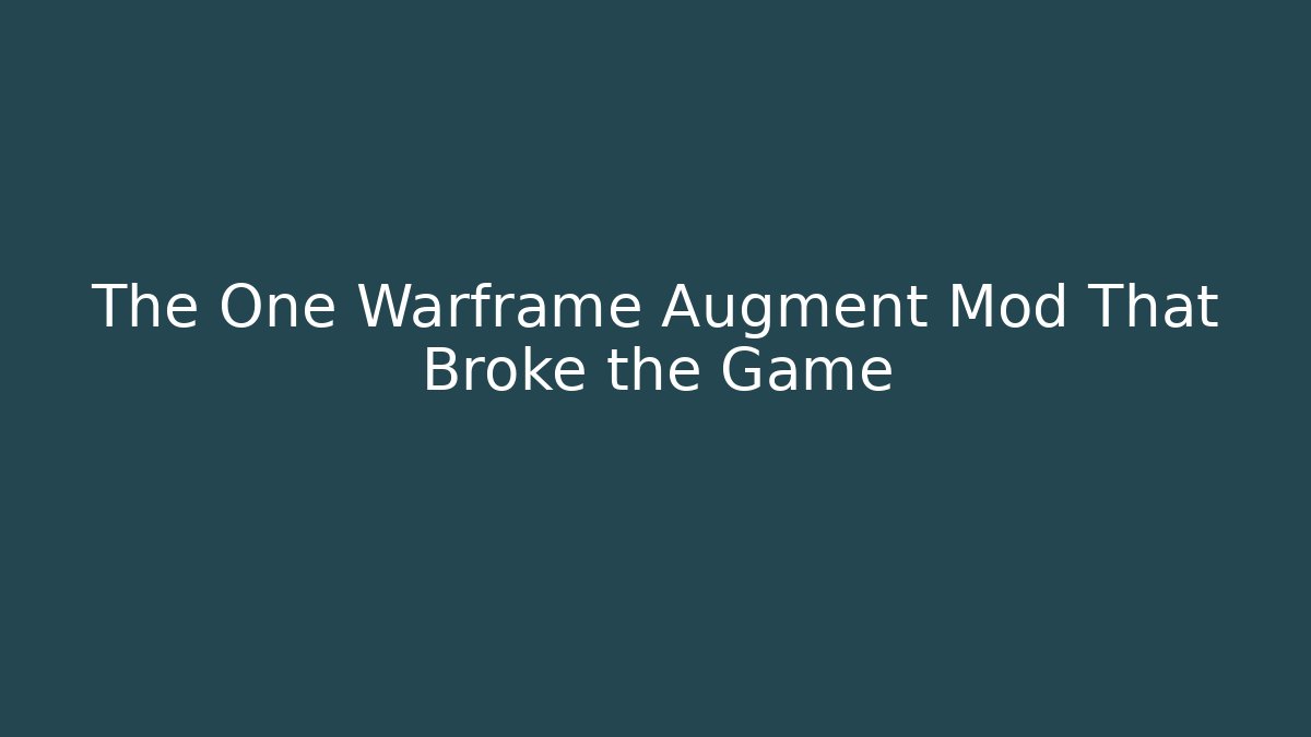 The One Warframe Augment Mod That Broke the Game