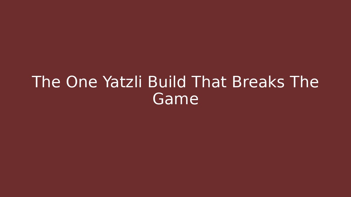 The One Yatzli Build That Breaks The Game