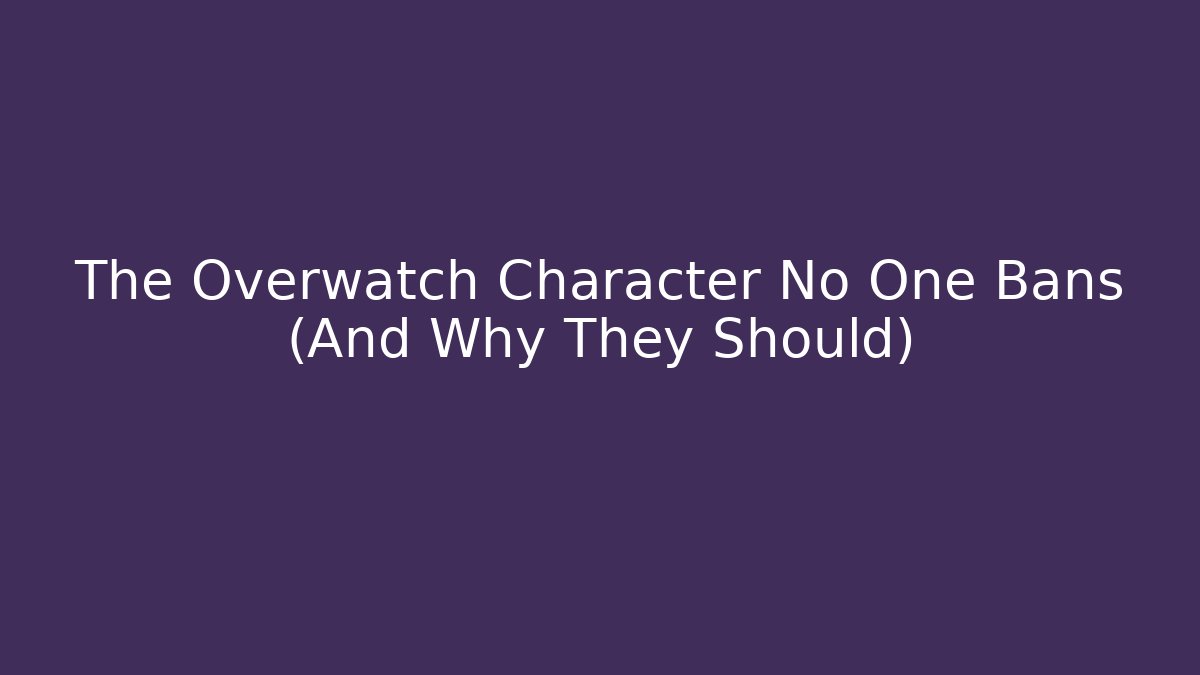 The Overwatch Character No One Bans (And Why They Should)