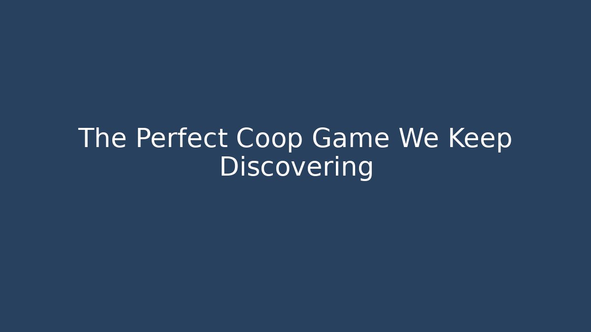 The Perfect Coop Game We Keep Discovering - Buddy Program