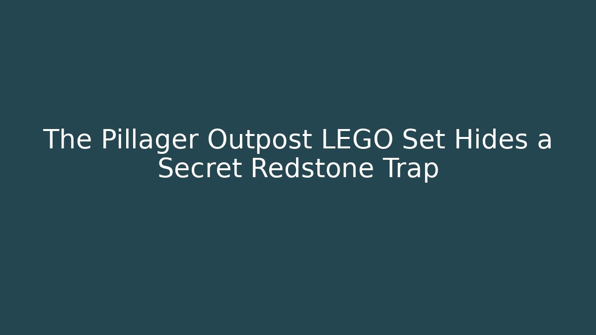 The Pillager Outpost LEGO Set Hides a Secret Redstone Trap