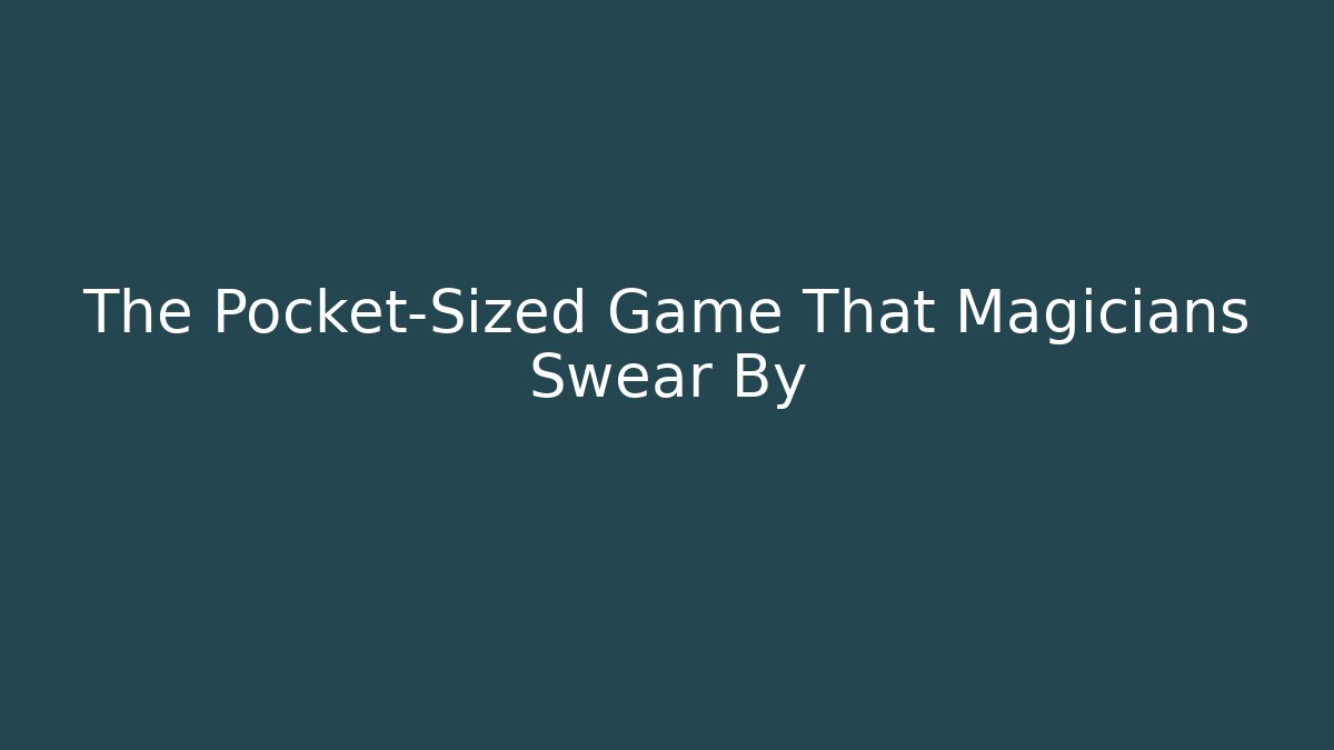 The Pocket-Sized Game That Magicians Swear By - Buddy Program