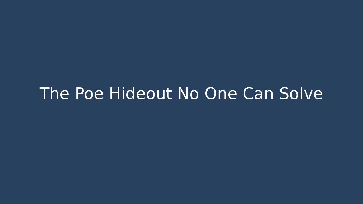 The Poe Hideout No One Can Solve - Buddy Program