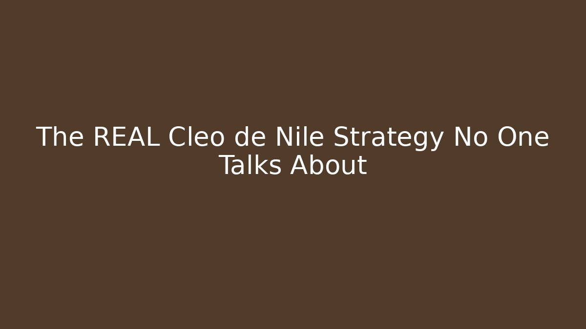 The REAL Cleo de Nile Strategy No One Talks About
