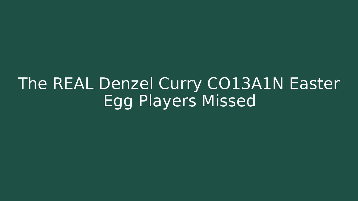 The REAL Denzel Curry CO13A1N Easter Egg Players Missed