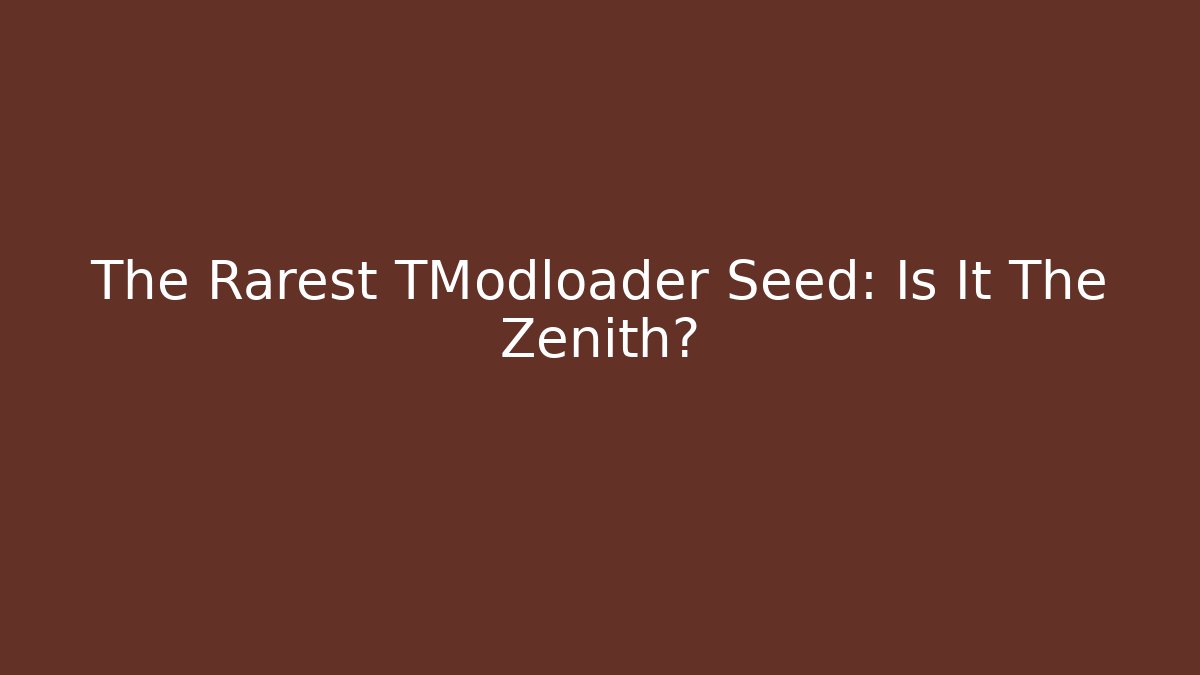 The Rarest TModloader Seed: Is It The Zenith?