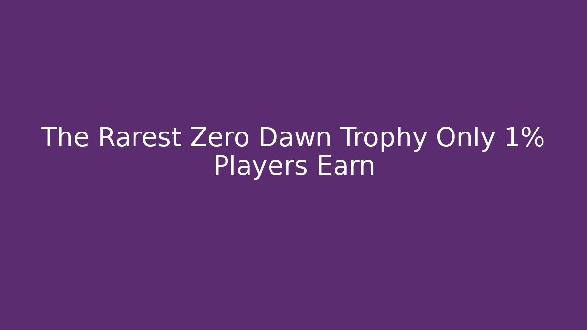 The Rarest Zero Dawn Trophy Only 1% Players Earn