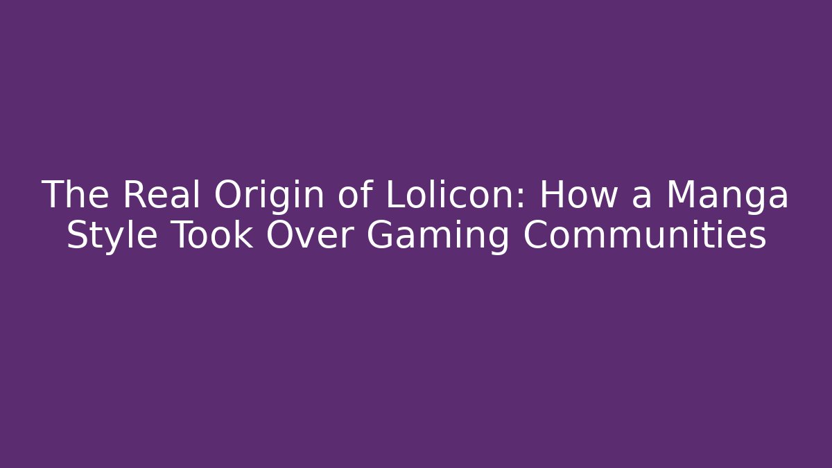 The Real Origin of Lolicon: How a Manga Style Took Over Gaming Communities