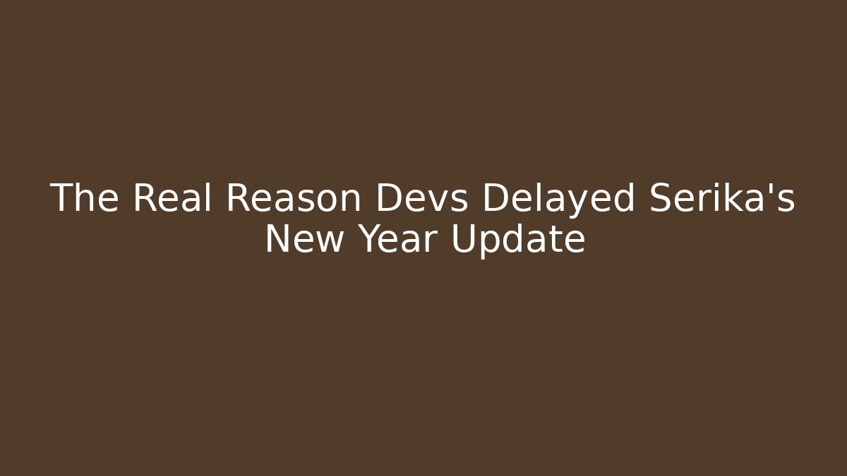 The Real Reason Devs Delayed Serika's New Year Update