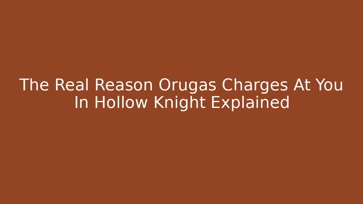 The Real Reason Orugas Charges At You In Hollow Knight Explained