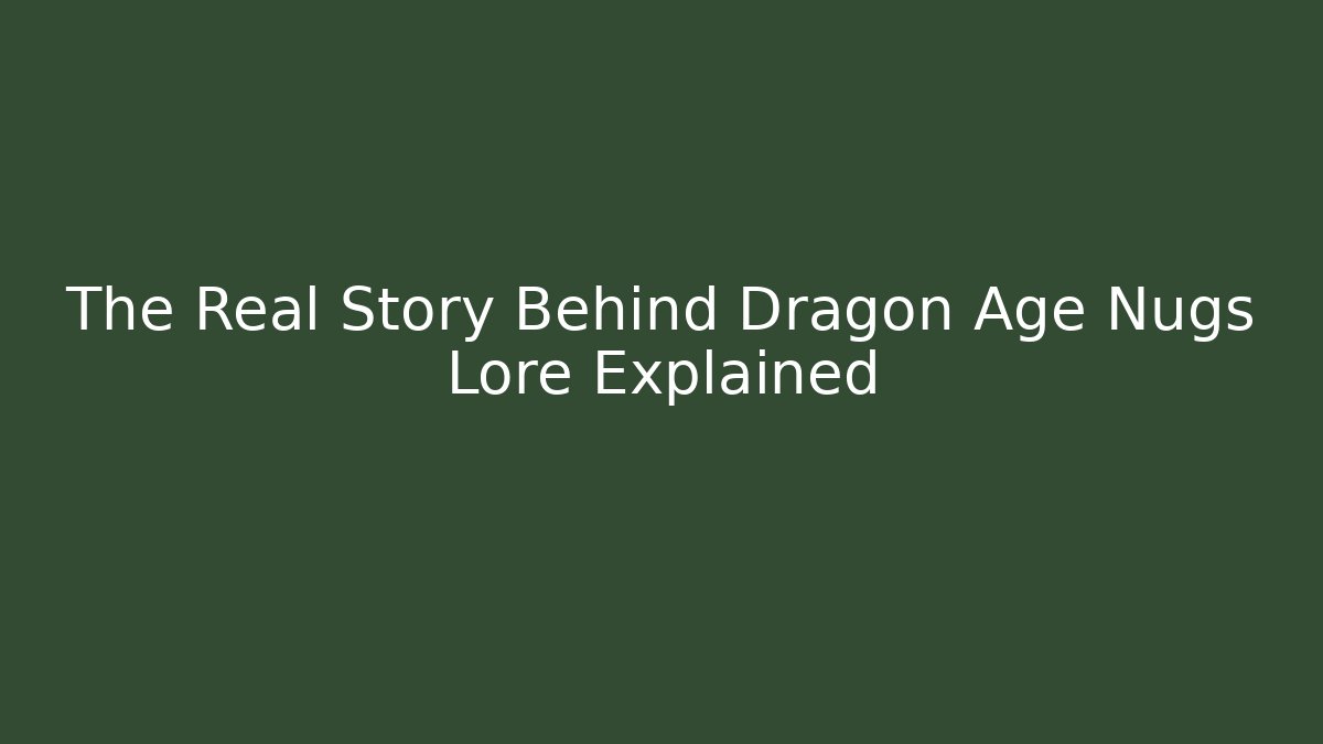 The Real Story Behind Dragon Age Nugs Lore Explained - Buddy Program