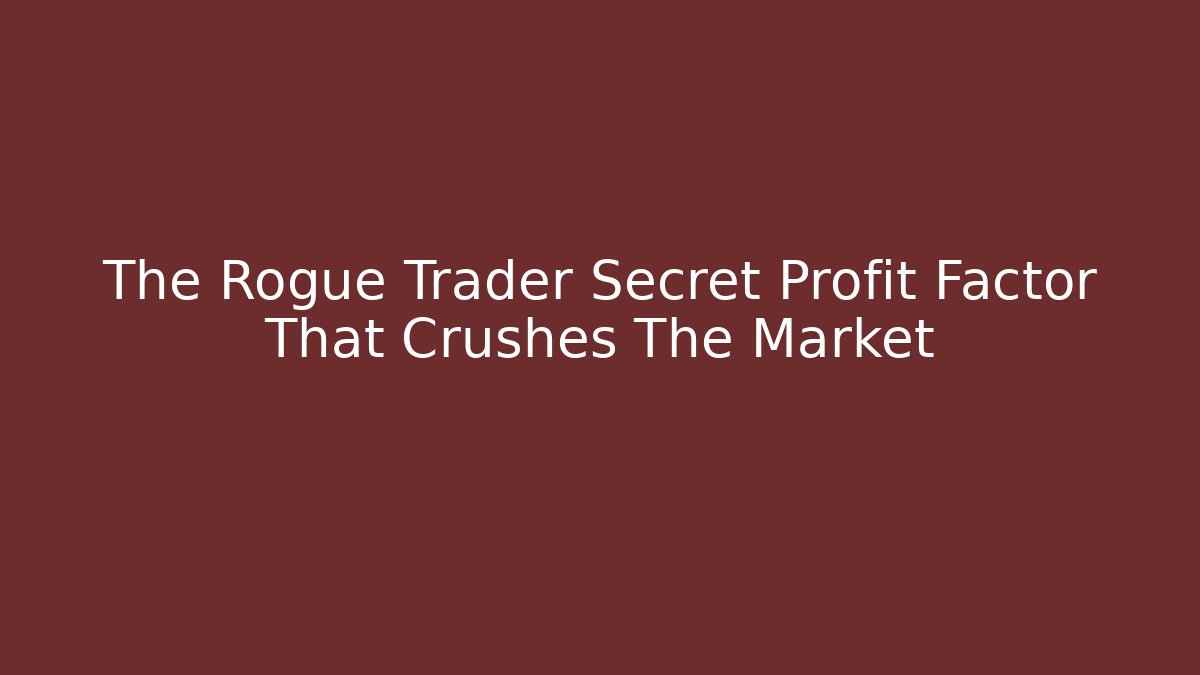 The Rogue Trader Secret Profit Factor That Crushes The Market - Buddy Program