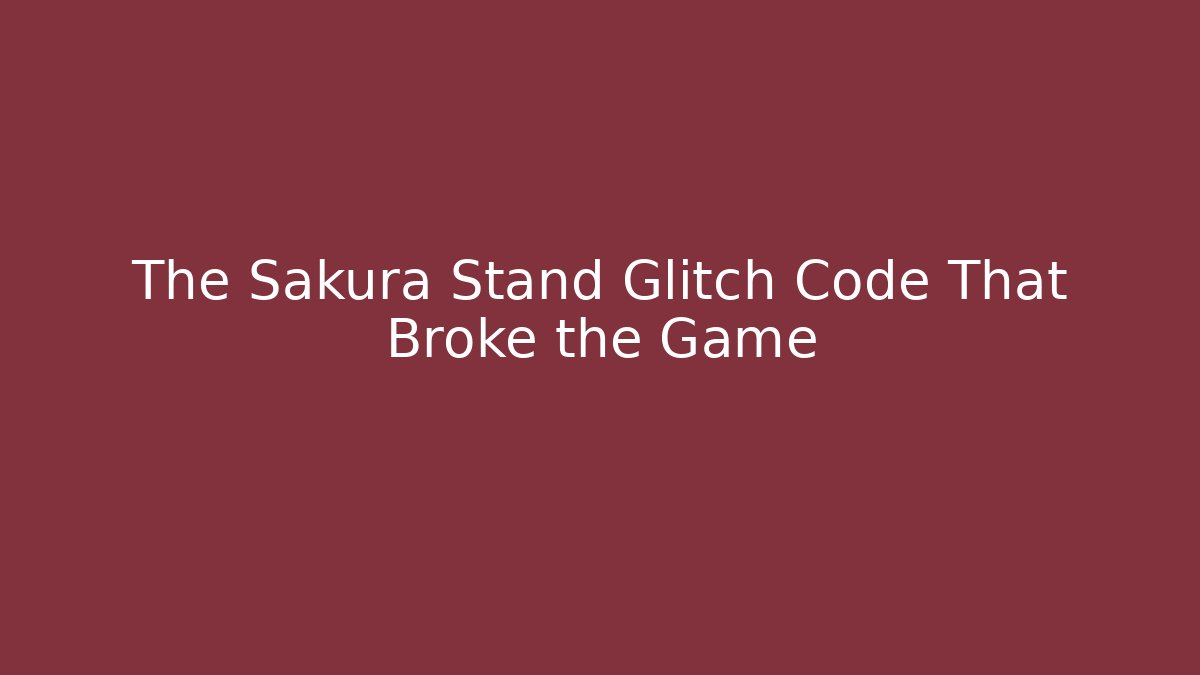 The Sakura Stand Glitch Code That Broke the Game - Buddy Program
