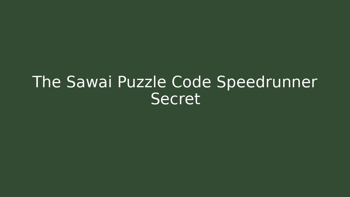 The Sawai Puzzle Code Speedrunner Secret