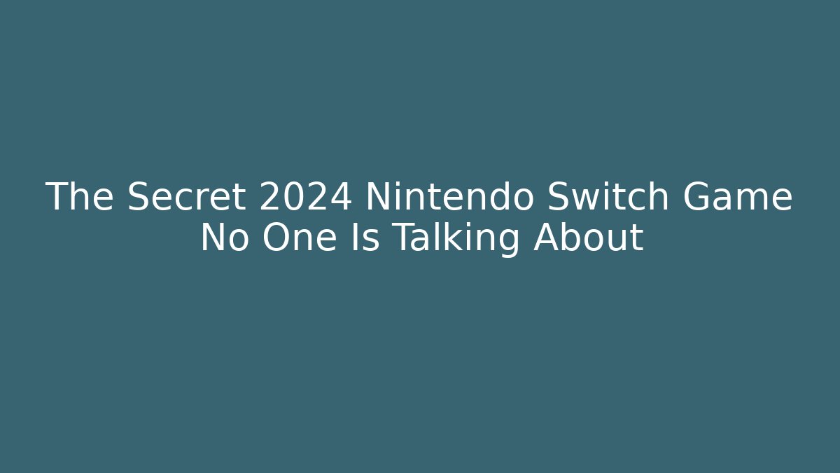 The Secret 2024 Nintendo Switch Game No One Is Talking About