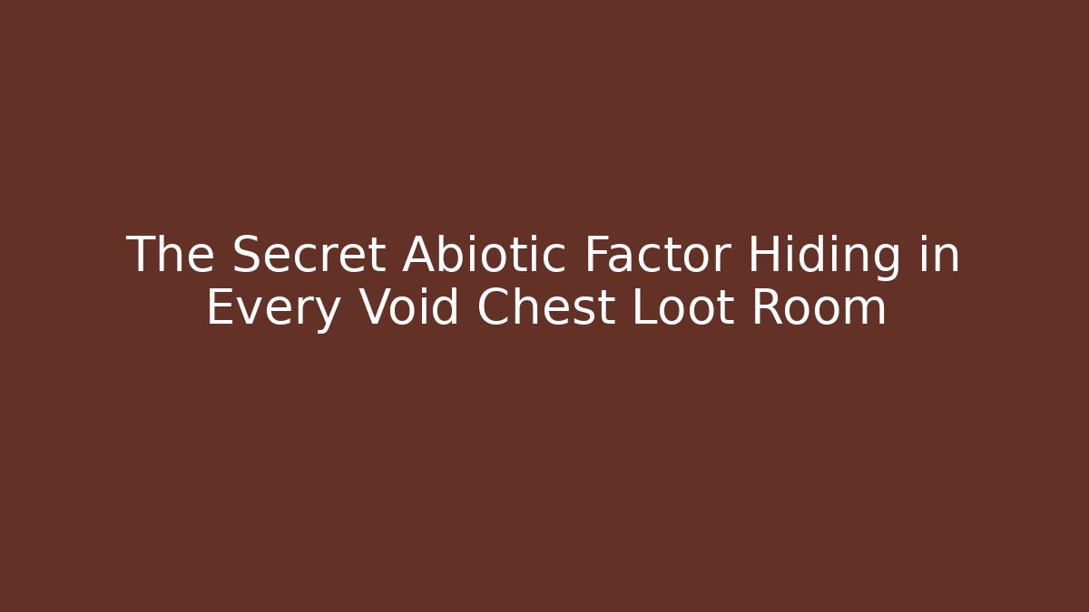 The Secret Abiotic Factor Hiding in Every Void Chest Loot Room