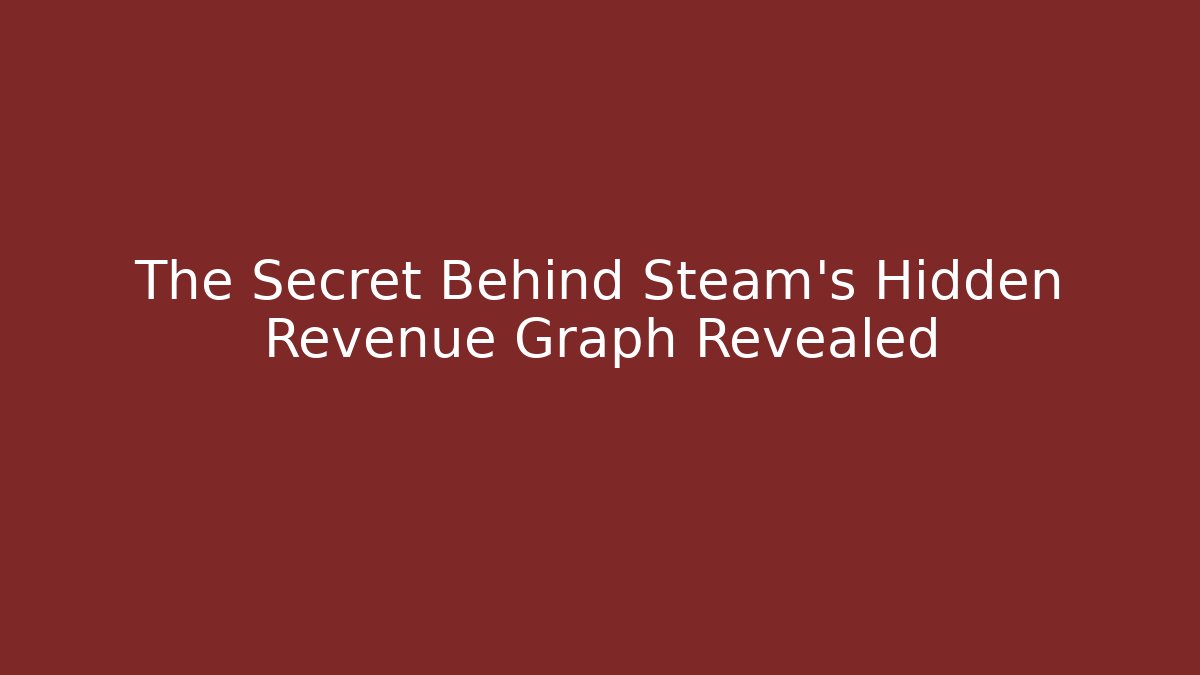 The Secret Behind Steam's Hidden Revenue Graph Revealed